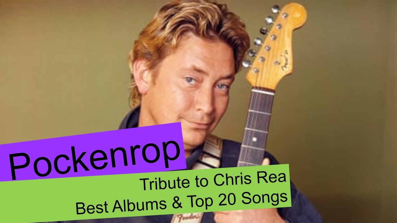 Tribute to Chris Rea - Best Albums and Top 20 Tracks