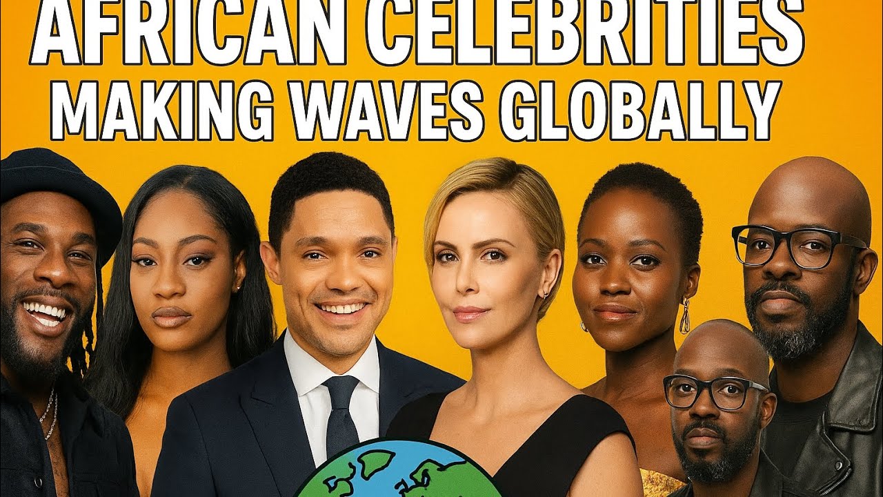 African Celebrities Making Waves Globally