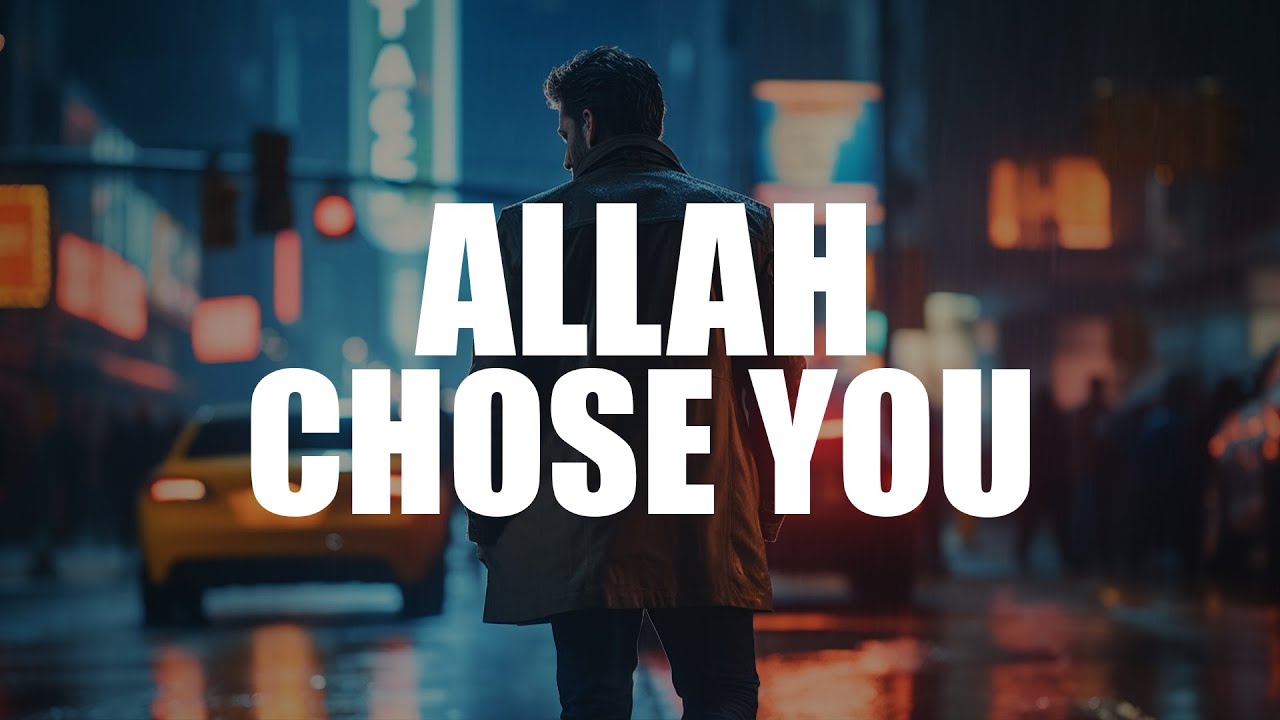 A BIG SIGN THAT YOU’RE CHOSEN FROM ALLAH