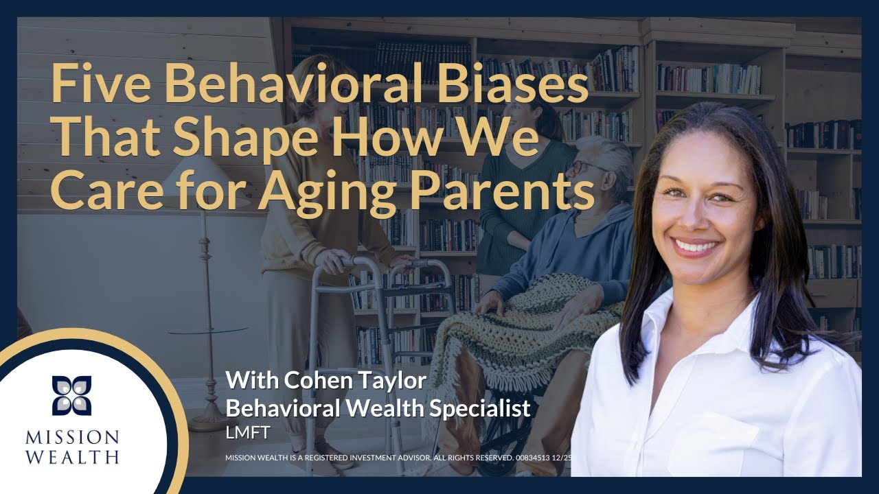 Five Behavioral Biases That Shape How We Care for Aging Parents | Cohen Taylor Mission Wealth