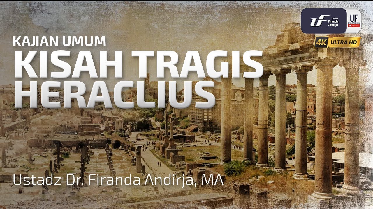 Kisah Tragis Heraclius - Ustadz Dr. Firanda Andirja M.A