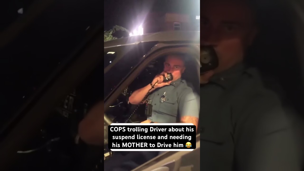 COPS trolling MAN about his SUSPENDED LICENSE