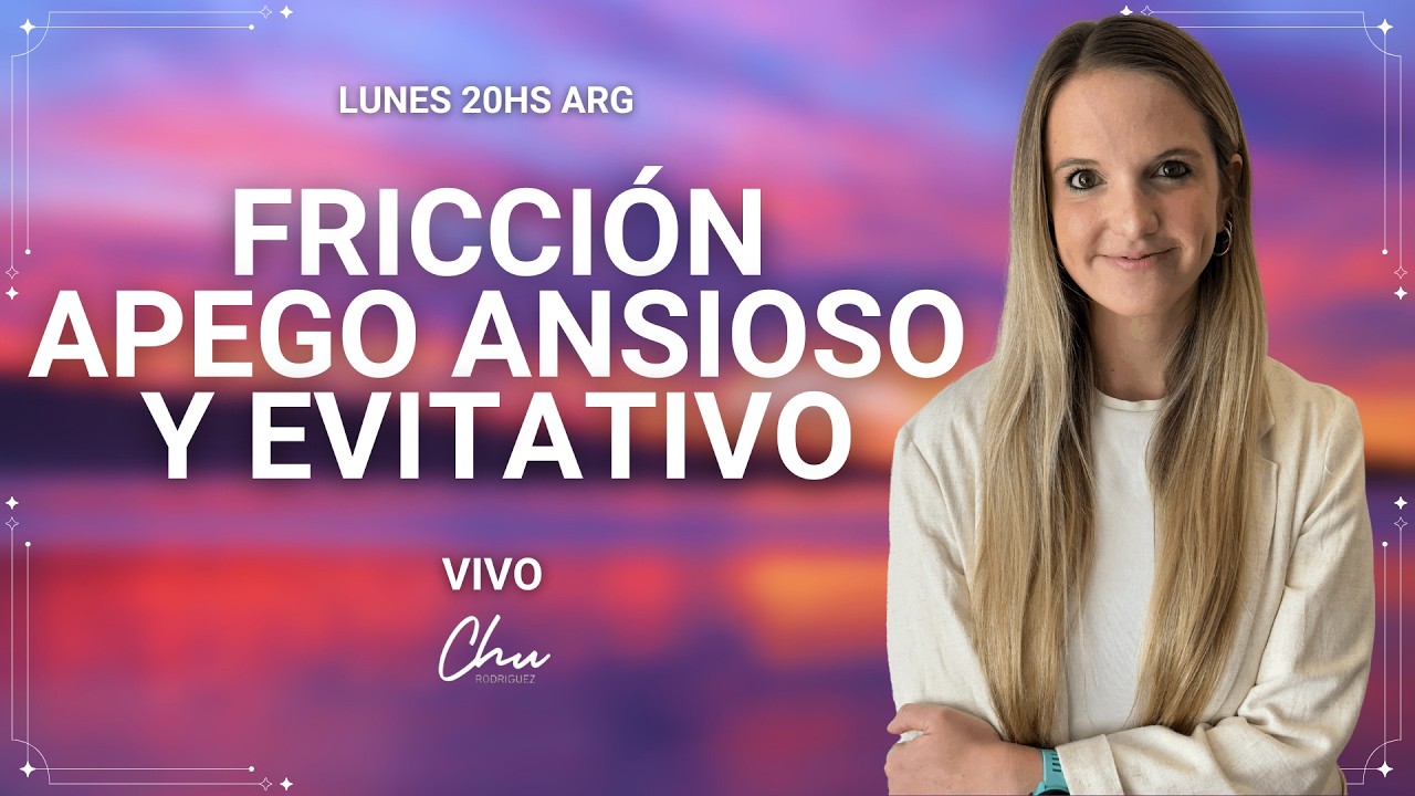 Fricción Apego Ansioso y Evitativo