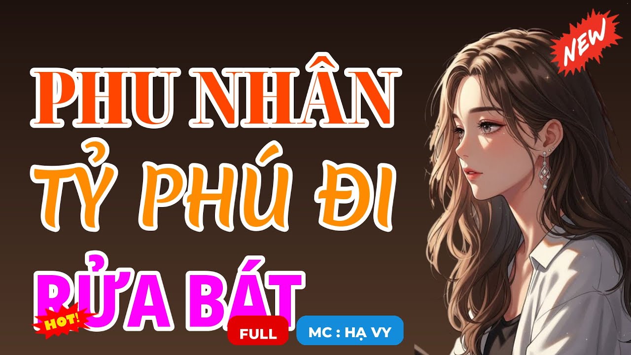 PHU NHÂN TỶ PHÚ ĐI RỬA BÁT | AUDIO TIỂU THUYẾT NGÔN TÌNH HAY MC HẠ VY
