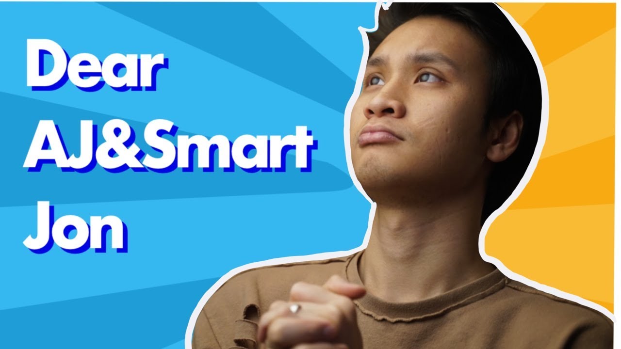 Dear AJ&Smart and Jon