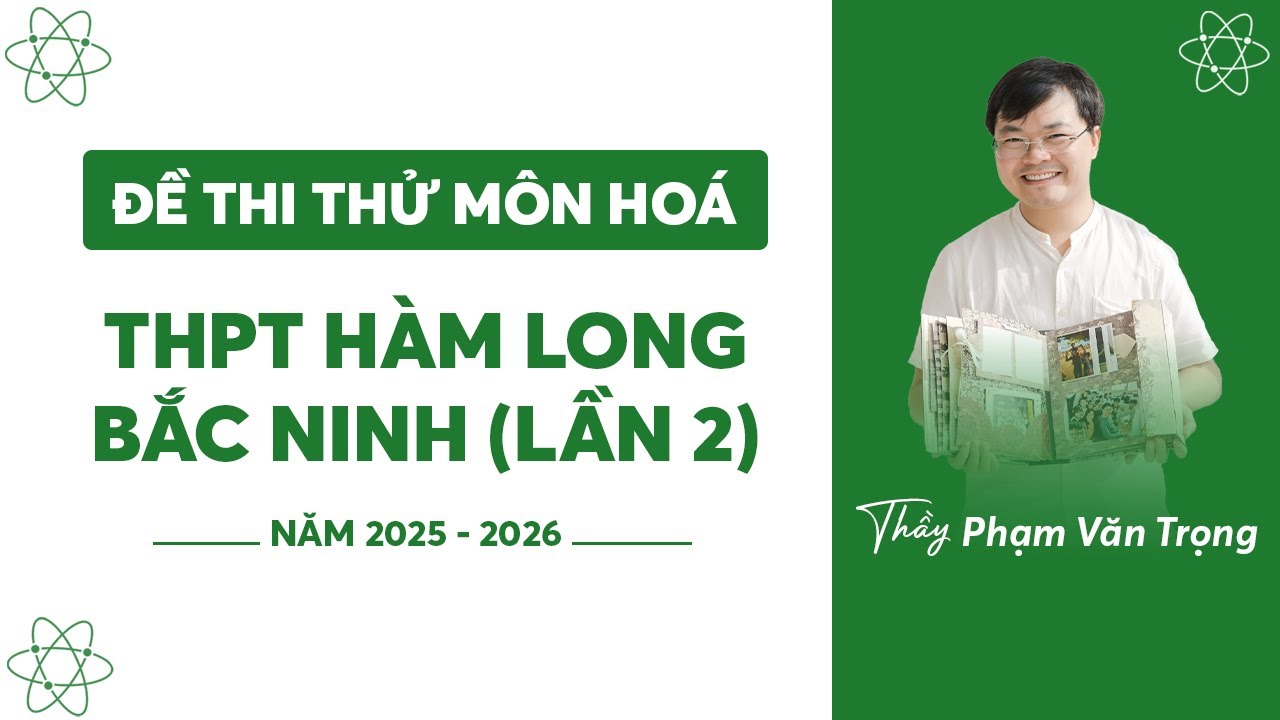 ĐỀ THI THỬ LẦN 2 MÔN HÓA HỌC-THPT HÀM LONG BẮC NINH 2025-2026