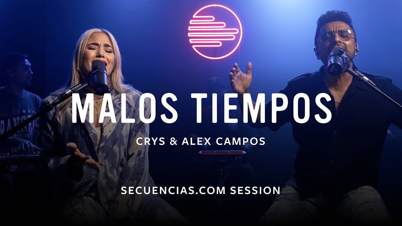 Malos Tiempos | CRYS & Alex Campos (Secuencias.com Session)