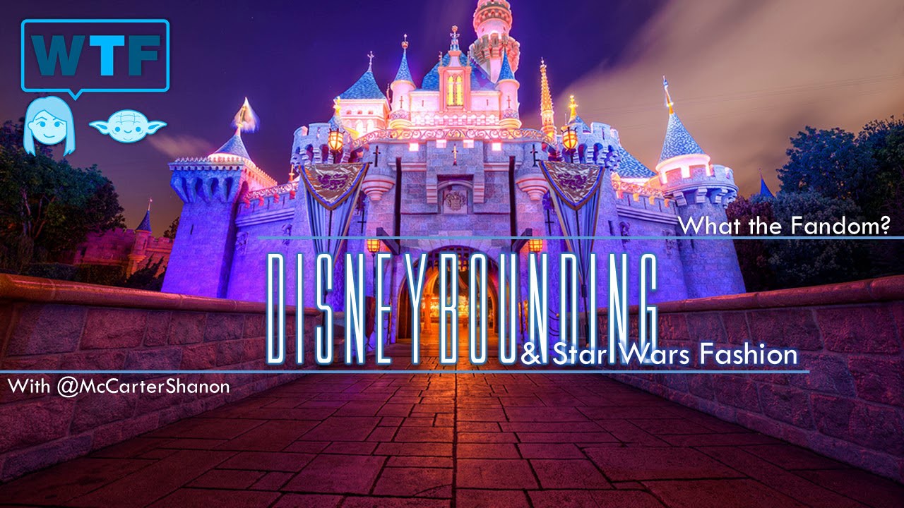 Podcast | What the Fandom: Disneybounding & Star Wars Fashion