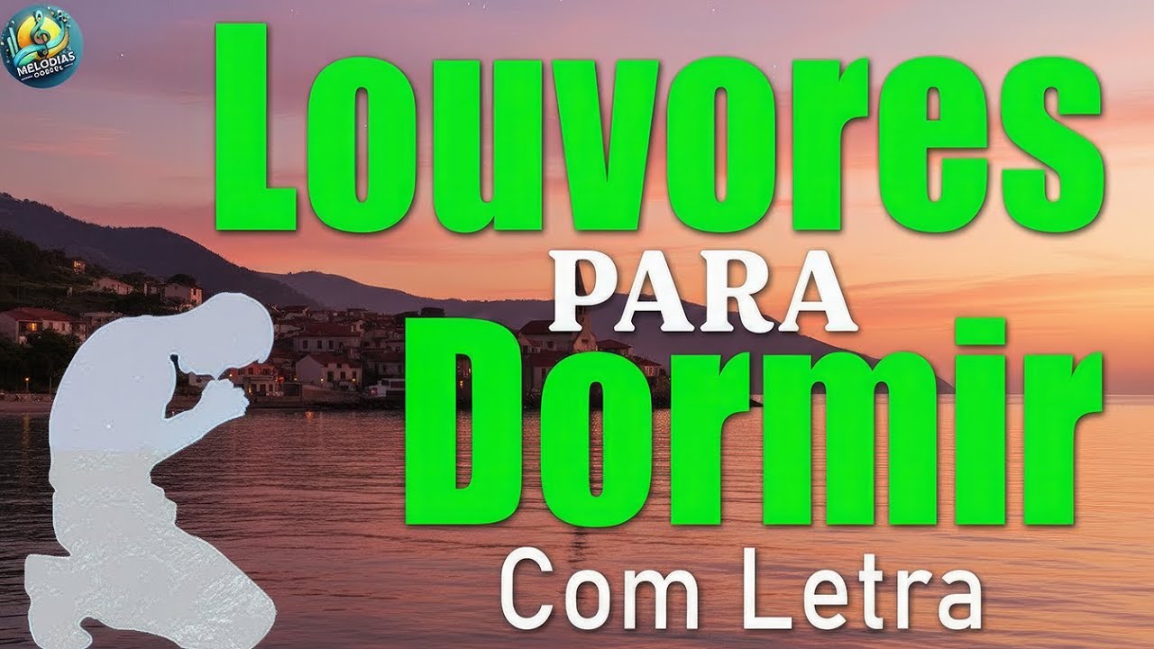Louvores Para Dormir - As Melhores Músicas Gospel Mais Tocadas - Louvores e Adoração 2026