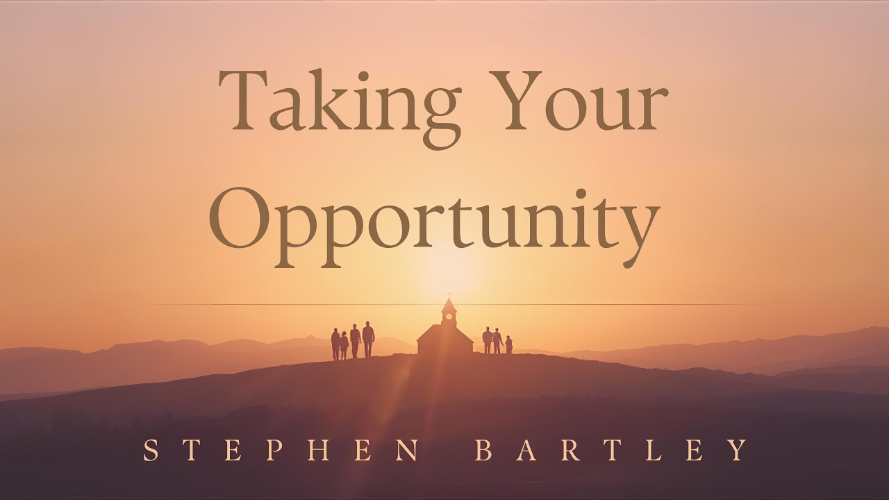 Taking Your Opportunity | Revelation 3:7-13 | Stephen Bartley