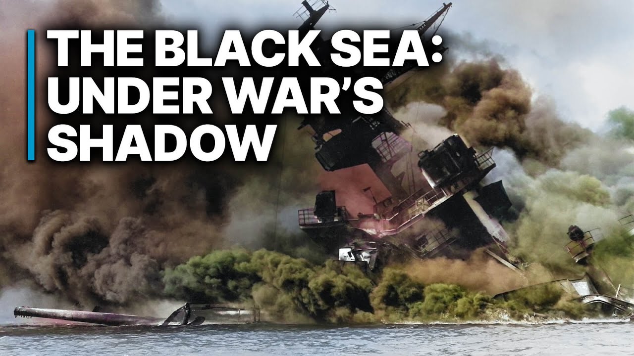 The Black Sea: Under War’s Shadow | The Most Contested Waterway on Earth