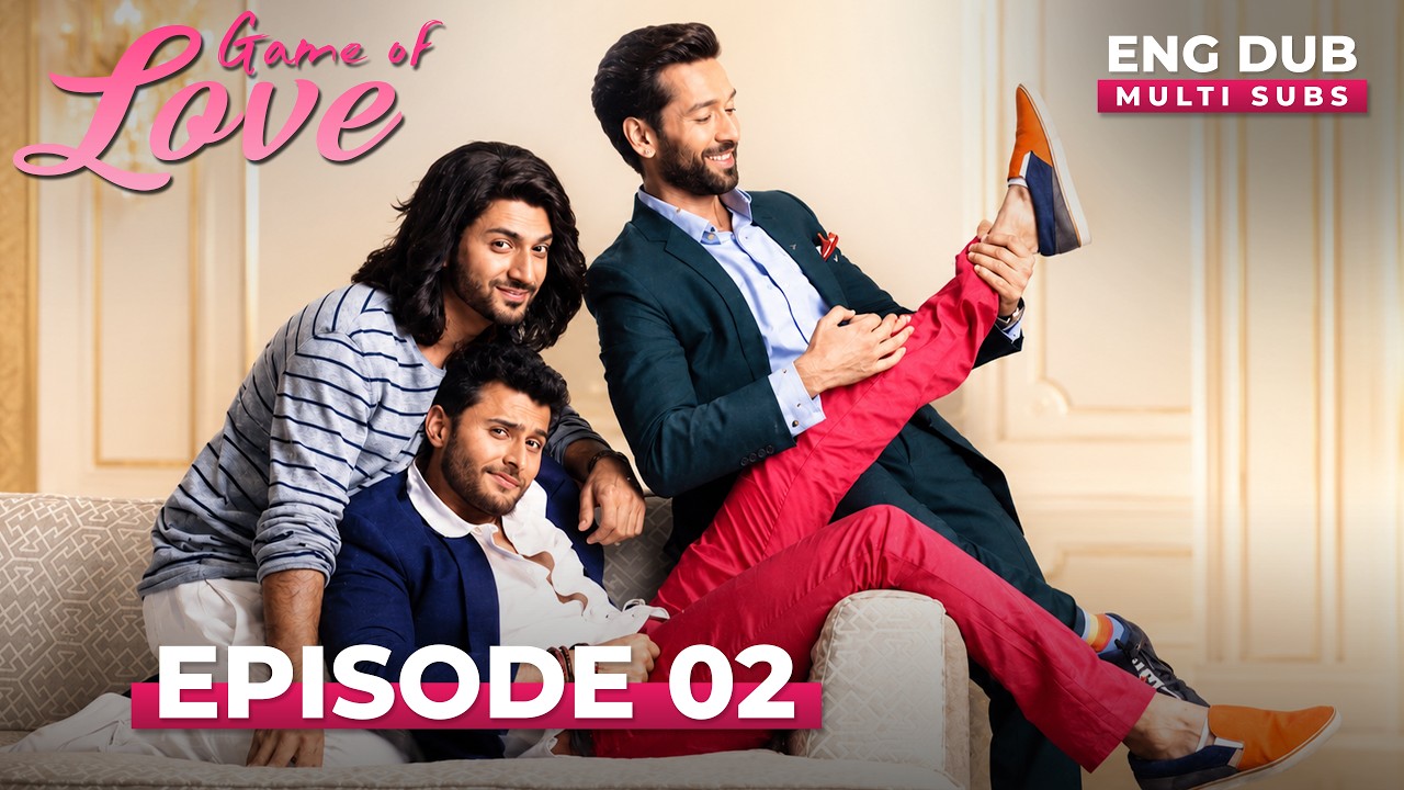 GAME OF LOVE | Full Episode 02  | MULTI SUBS | Indian Series English Dubbed #EP02
