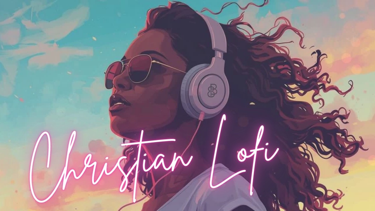 Christian LoFi Music Mix – Peaceful Beats for Prayer, Study & Rest