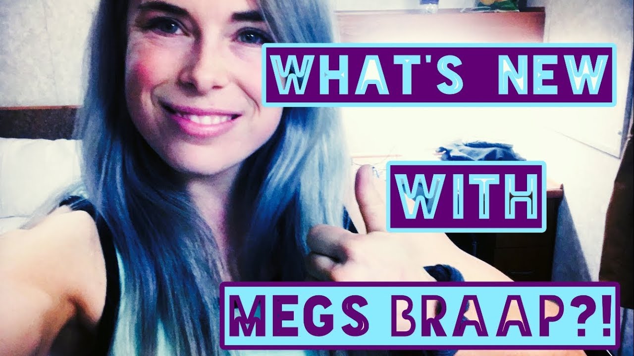 What&rsquo;s new with Megs Braap?