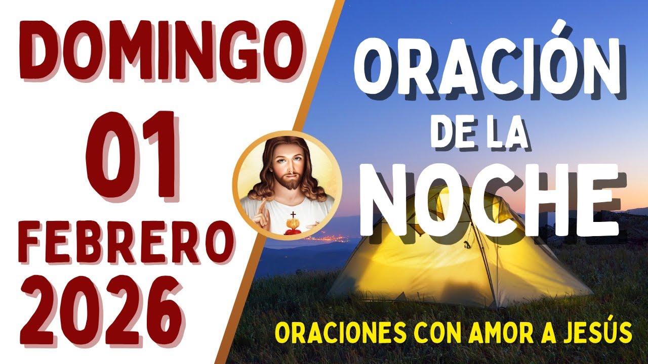 Oración de la Noche, DOMINGO 01 de FEBRERO, del 2026