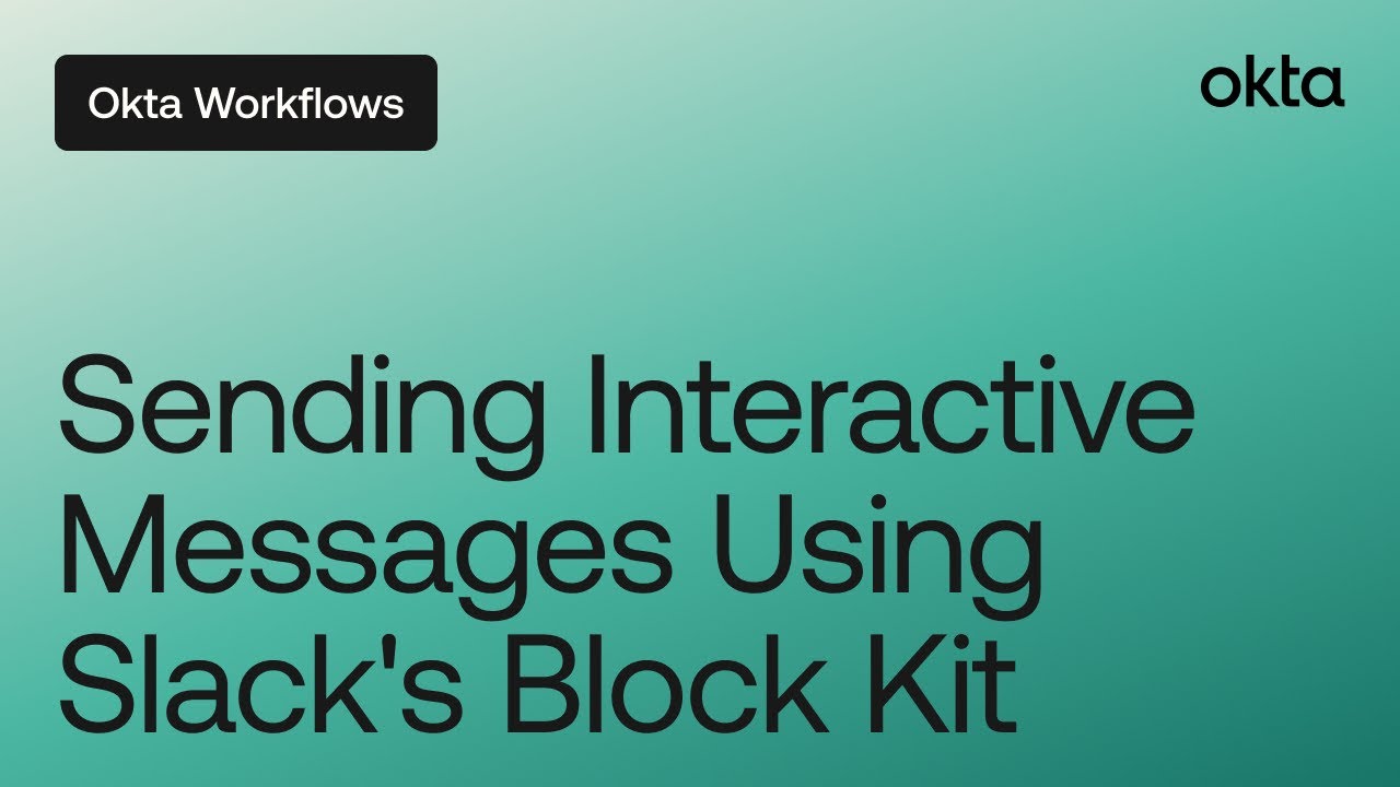 Sending Interactive Messages Using Slack's Block Kit from Okta Workflows | Workflows Online Meetup