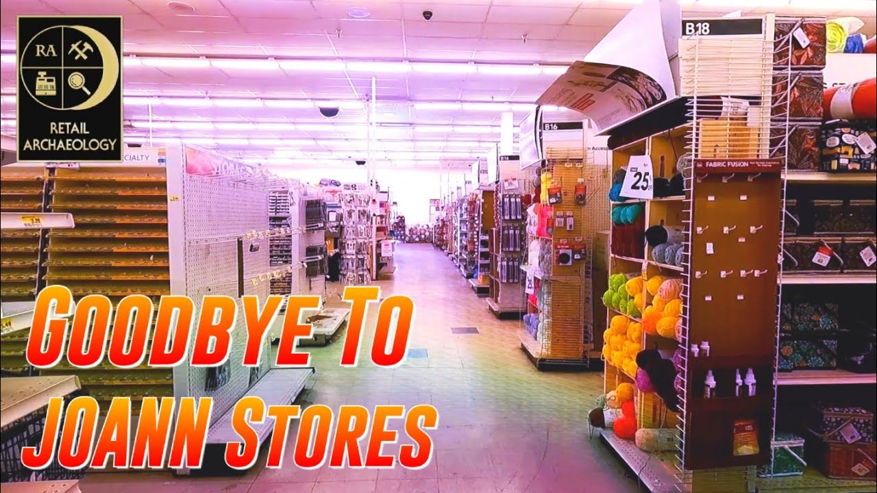 Goodbye To JOANN Stores | Retail Archaeology