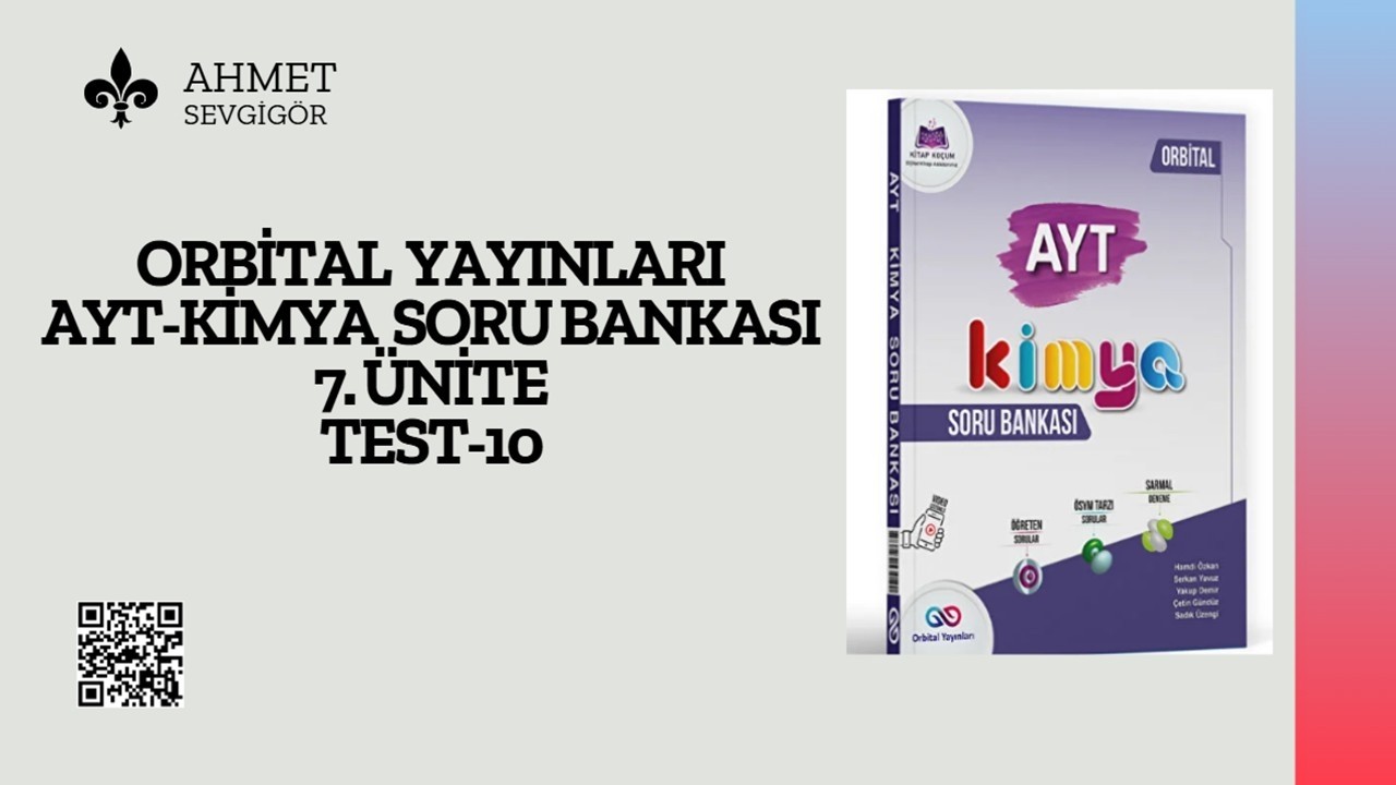 ORBİTAL YAYINLARI AYT SORU BANKASI 7.ÜNİTE 10.TEST  SORU ÇÖZÜMÜ