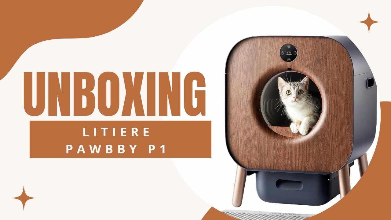 Unboxing PAWBBY P1 Ultra Litiere Autonettoyante