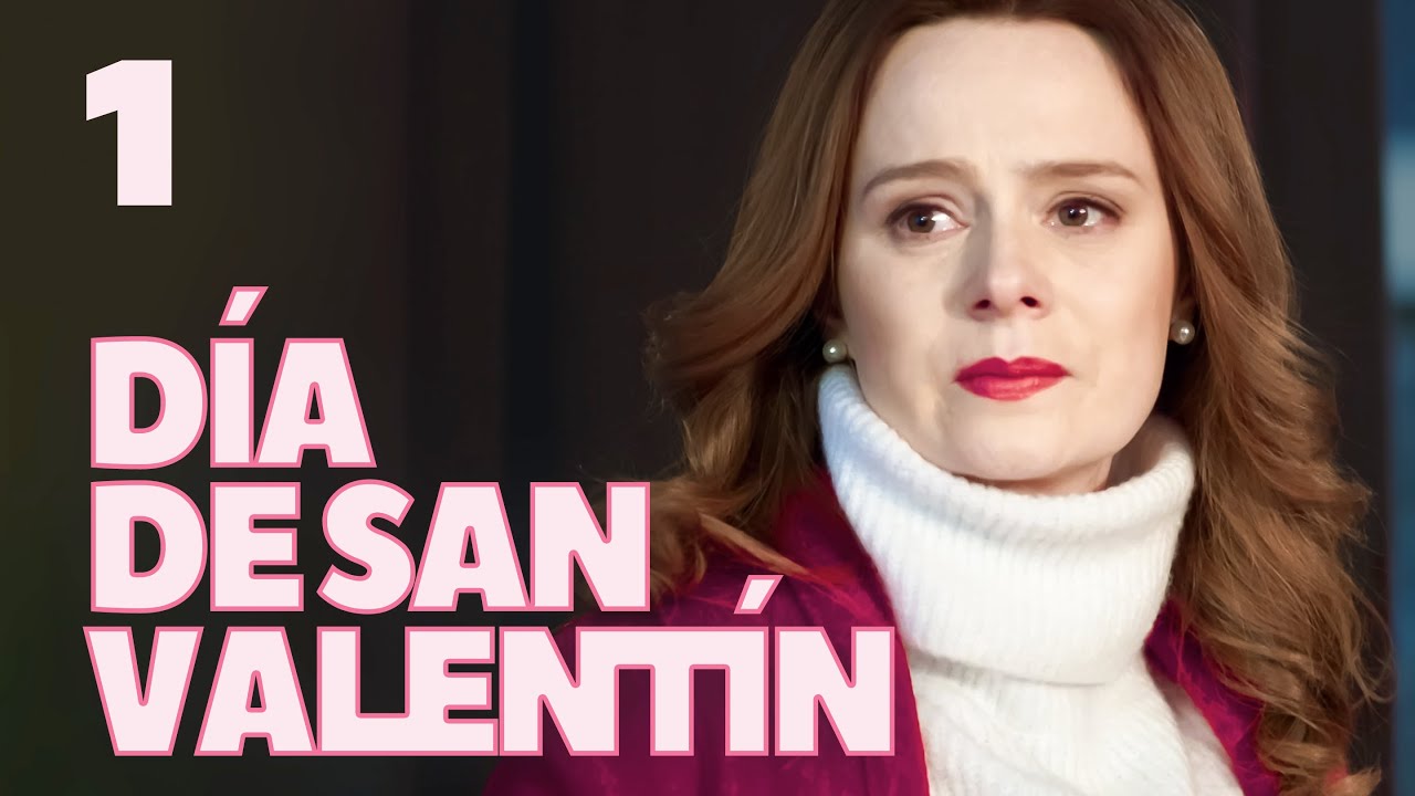 D&iacute;a de San Valent&iacute;n | Cap&iacute;tulo 1 | Pel&iacute;cula rom&aacute;ntica en Espa&ntilde;ol Latino