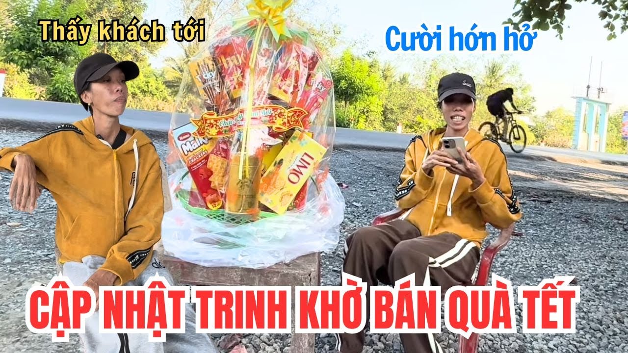 Cập Nhật Tình Hình Trinh Khờ Bán Quà Tết. Thầy Khách Tới Là Cười Hớn Hở Luôn