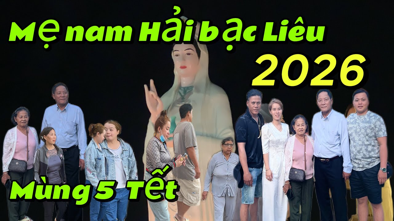 Mẹ nam Hải bạc Liêu, hàng ngàn Phật tử đến viếng ngày mùng 5 Tết 2026 