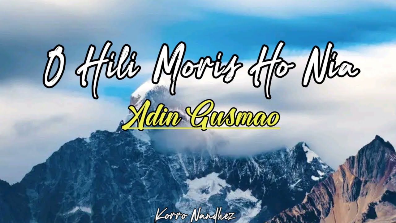 O Hili Moris ho Nia_Adin Gusmao Video Lirik 🎶🇹🇱