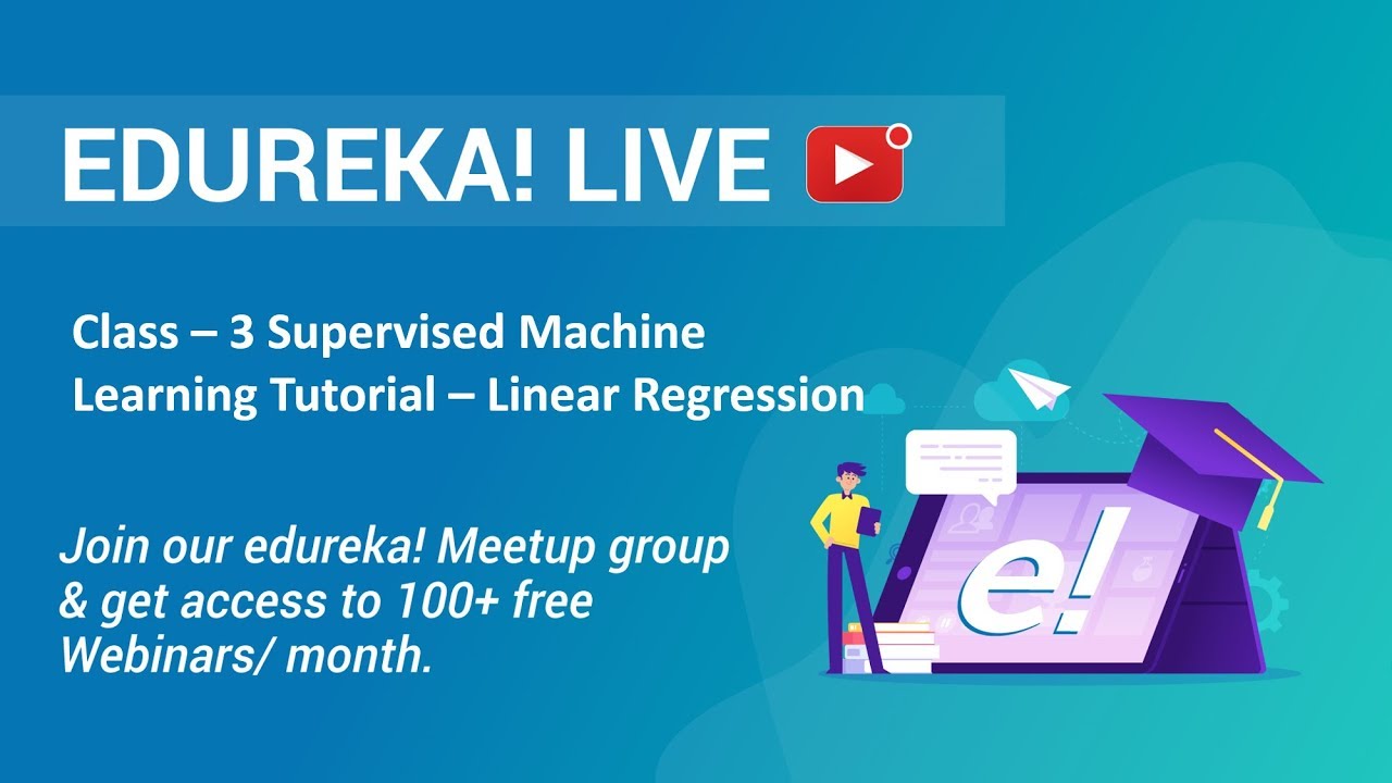 Class - 3 Data Science Training | Supervised Machine Learning Tutorial - Linear Regression | Edureka