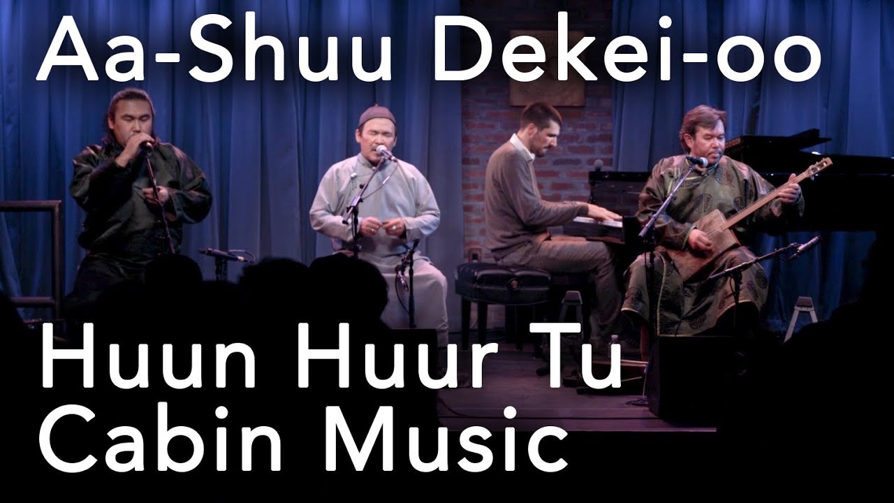 Aa-Shuu Dekei-oo — Huun Huur Tu & Cabin Music