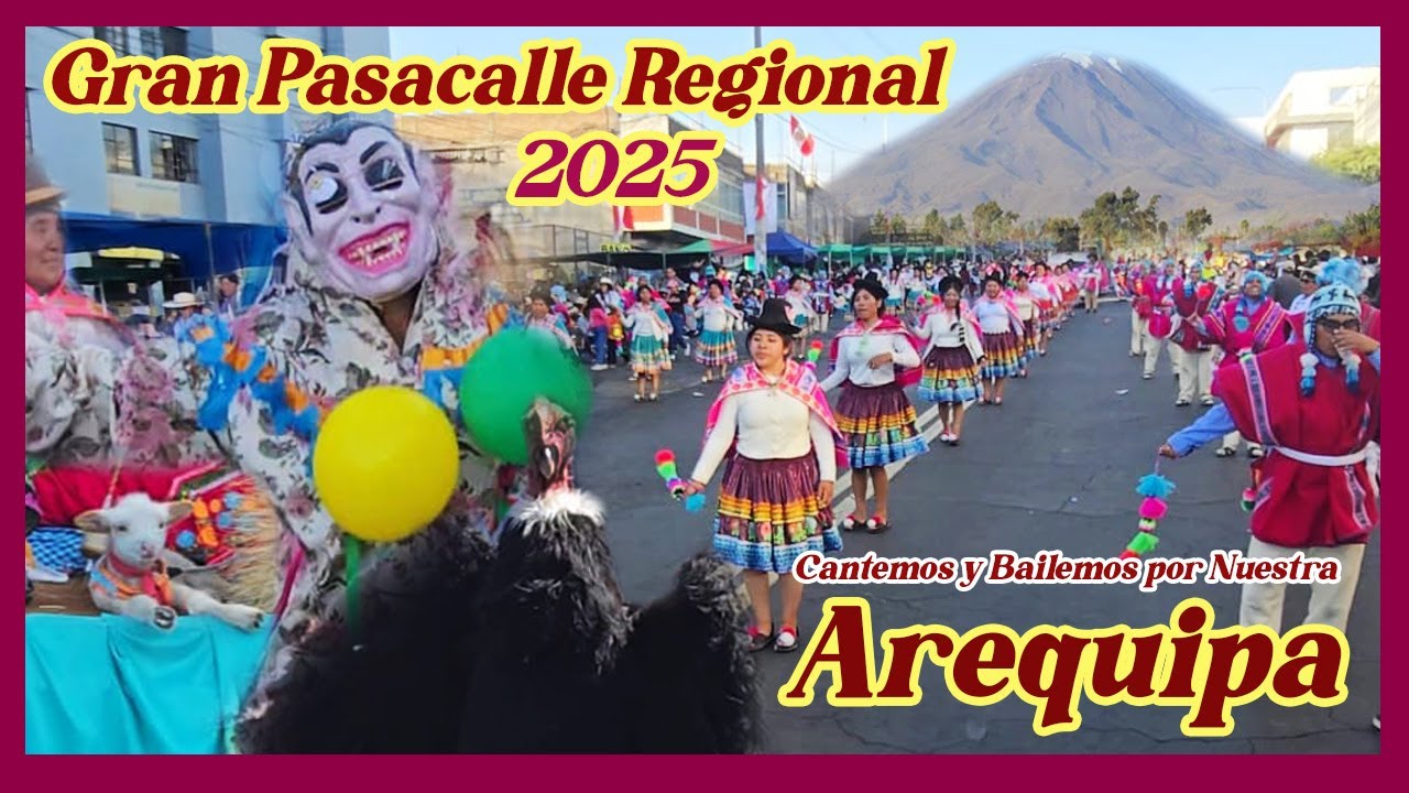 Pasacalle Regional 2025 - Cantemos y Bailemos por Nuestra Arequipa