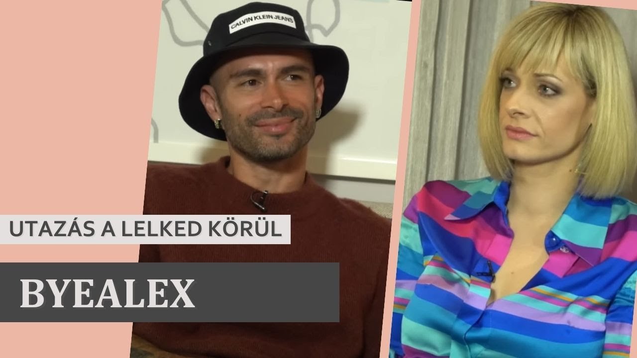 UTAZÁS A LELKED KÖRÜL - BYEALEX