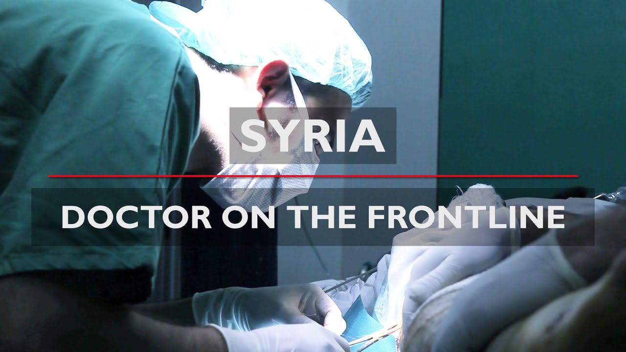 SYRIA | Doctor on the Frontline