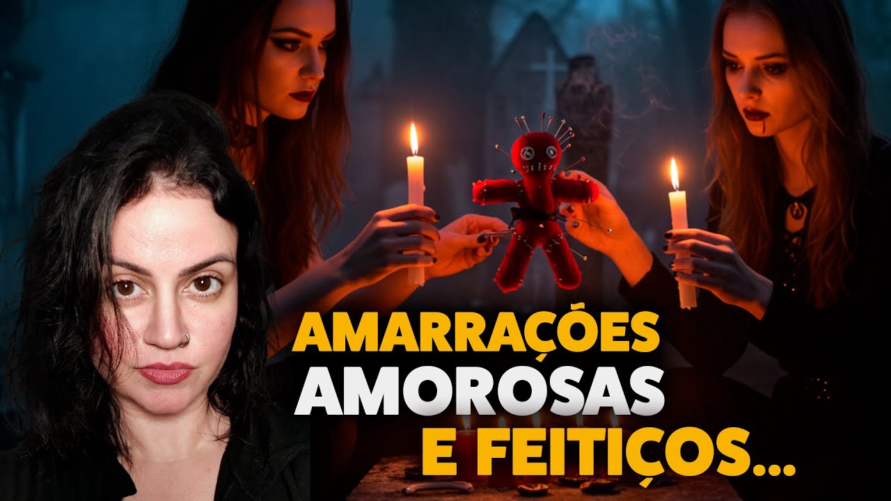 AMARRAÇÕES AMOROSAS E FEITIÇOS | RELATOS SOBRENATURAIS REAIS