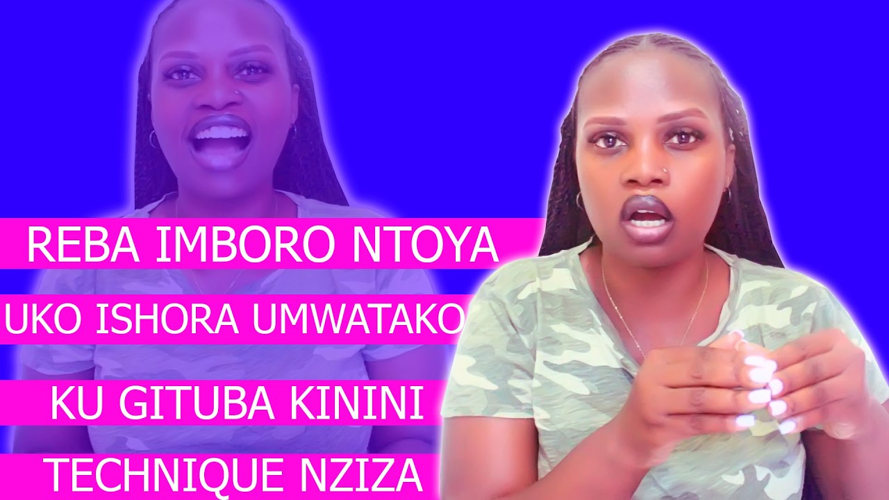 IGITUBA KININI KUKIRONGORA NEZA NTIBISABA IMBORO NINI REBA TECHNIQUE NZIZA ABAGORE BAKUNDA KUNYAZWA