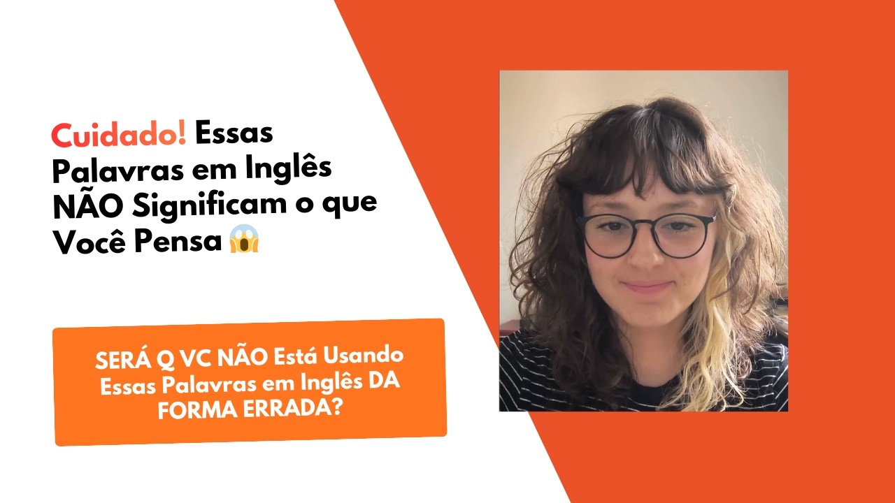 Parecem, Mas NÃO São! - Palavras em Inglês que Enganam Brasileiros - Armadilhas e Significados