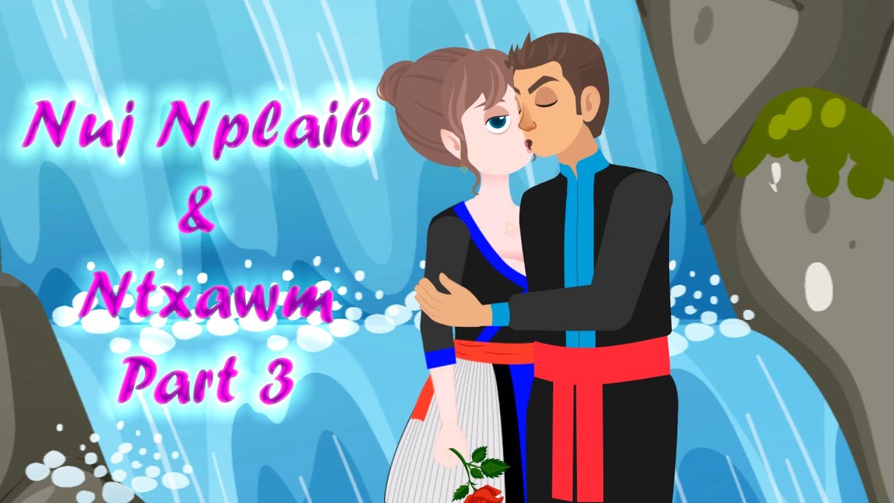 Kab Toos Nuj Plaib thiab Ntxawm Daim 3 (Hmong Legend History)