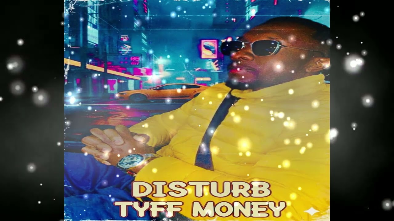 Tyff Money : Disturb 