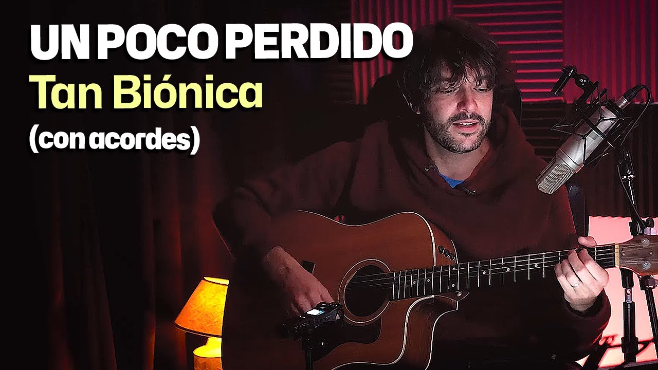 Un poco perdido - Tan bionica (acustico con acordes)