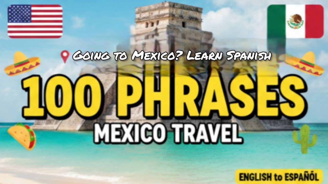 Going to Mexico? Learn These 100 Essential Spanish Phrases! 🇲🇽