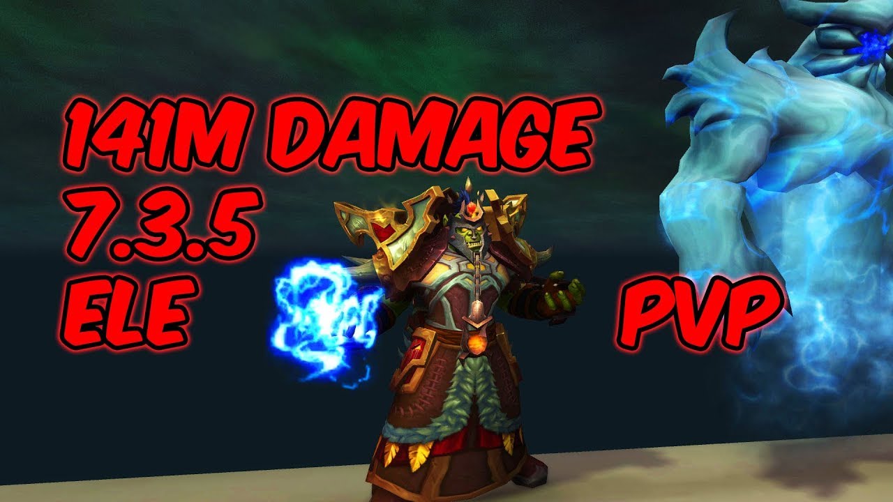 141M DAMAGE - 7.3.5 Elemental Shaman PvP - WoW Legion