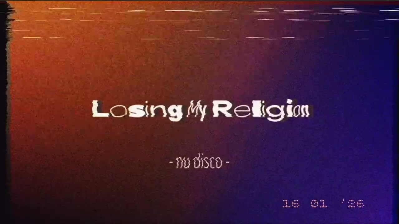 Losing My Religion | Nu Disco Reincarnation