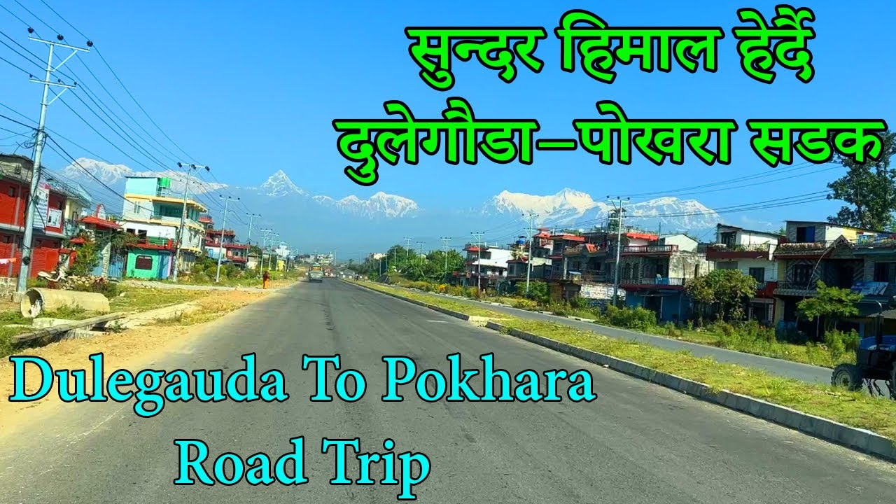 Dulegauda to Pokhara Road Trip | 4 Lane Prithivi Highway Update | Stunning Mountain & City View