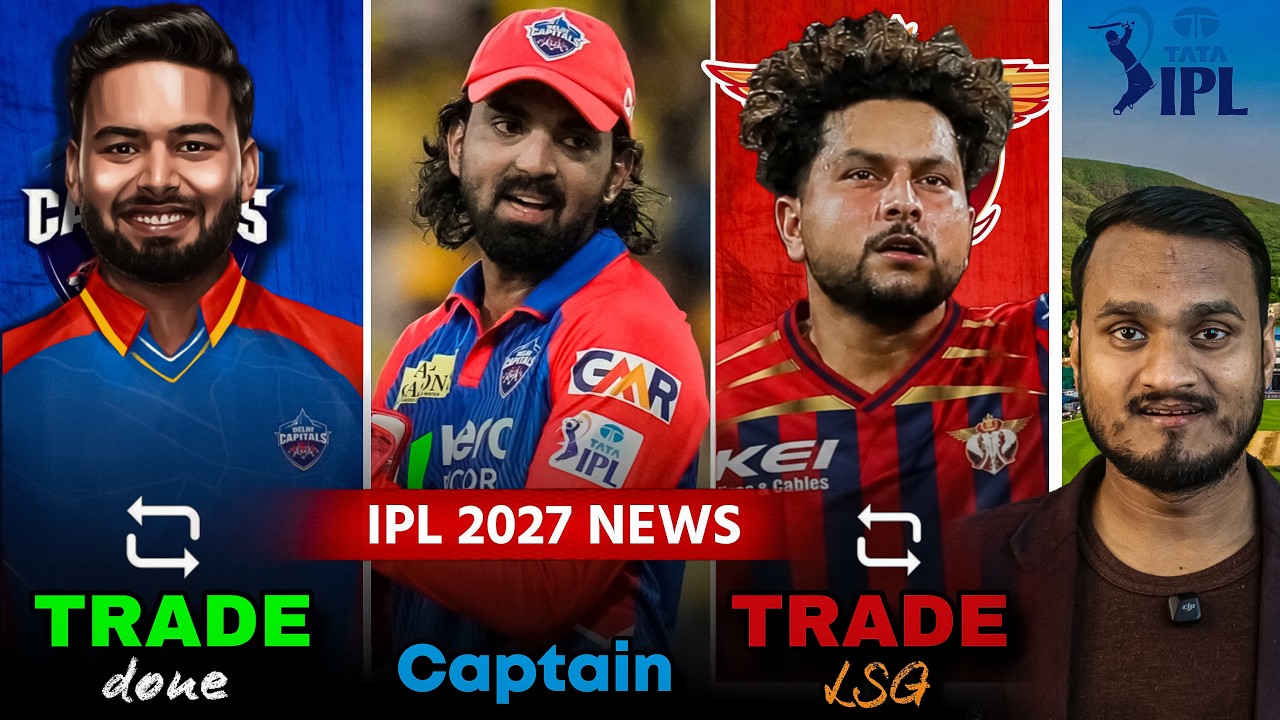 IPL 2027 Biggest Trade : Rishabh Pant Trade In DC & Kuldeep Yadav In LSG | KL Rahul New DC Captain