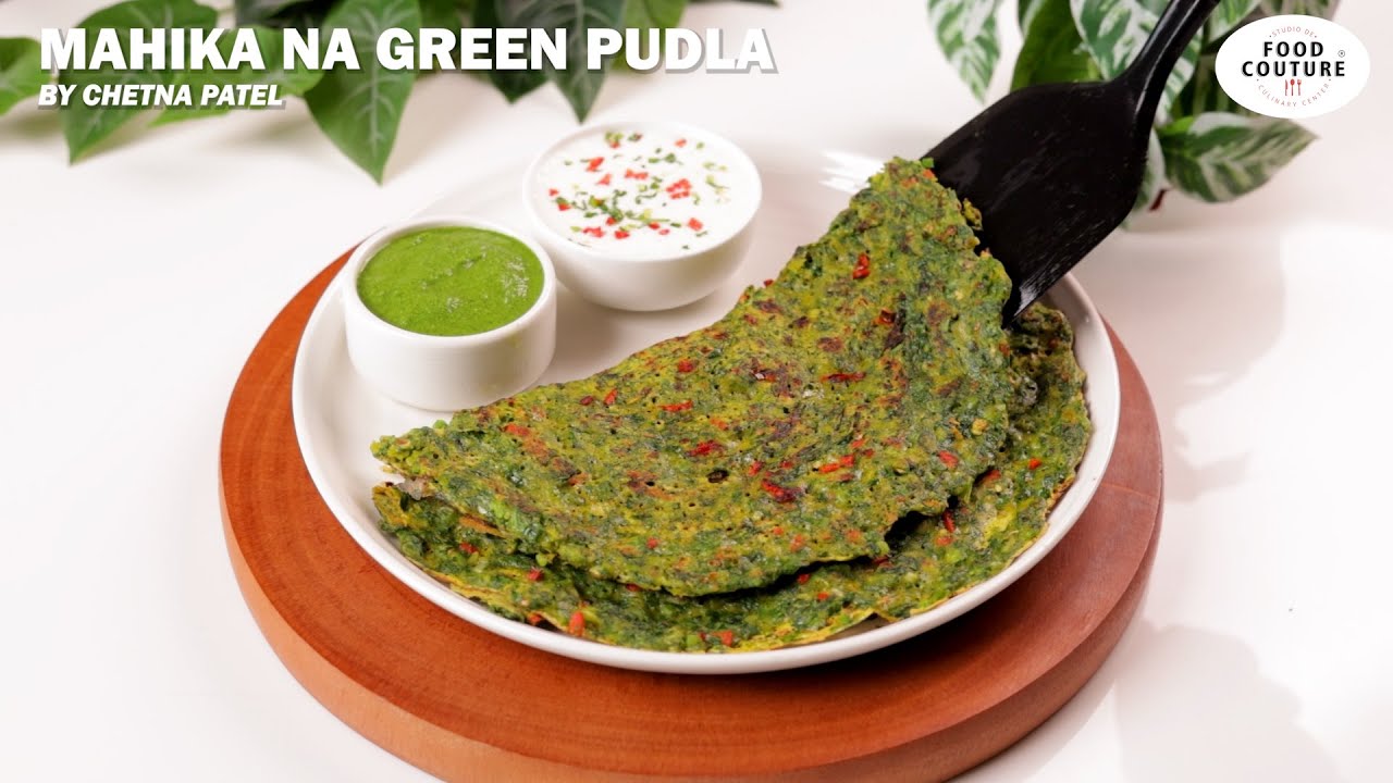 Rajkot Special Mahika Na Green Pudla | Street Style Healthy Pudla | Food Couture by Chetna Patel