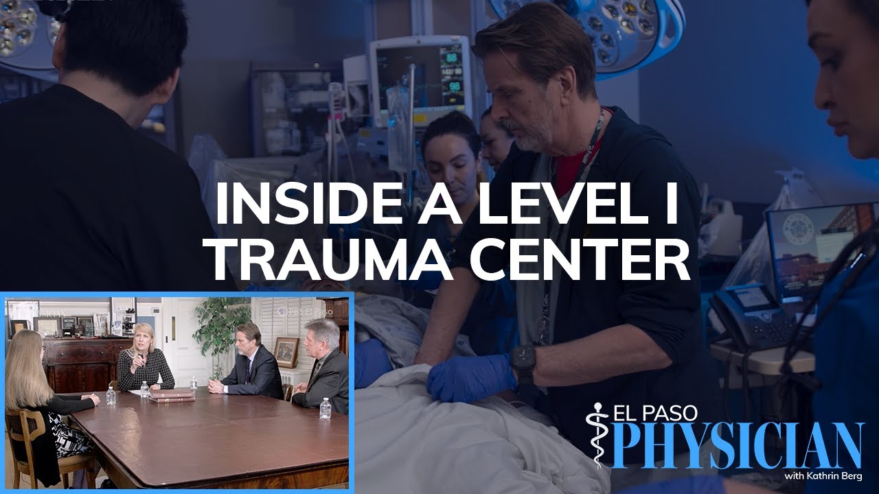 The El Paso Physician | Inside a Level 1 Trauma Center