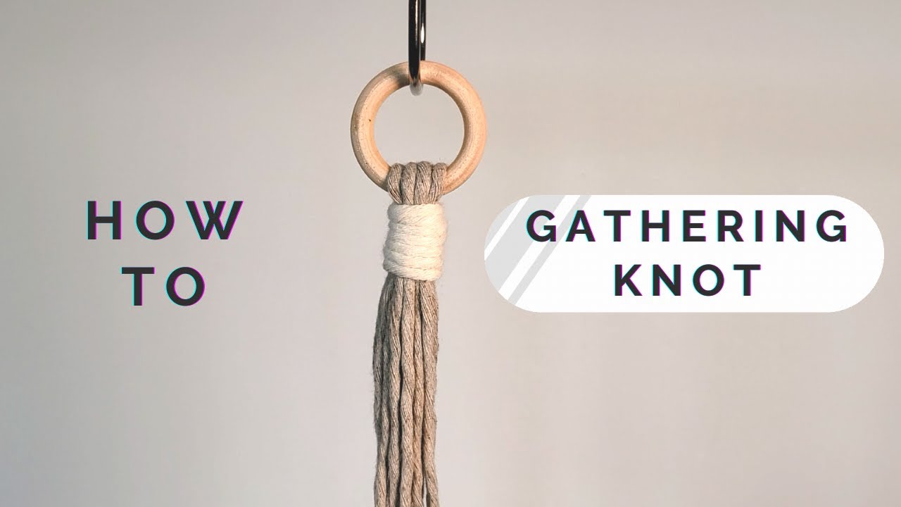 MACRAME - HOW TO Make A Gathering / Wrapping Knot