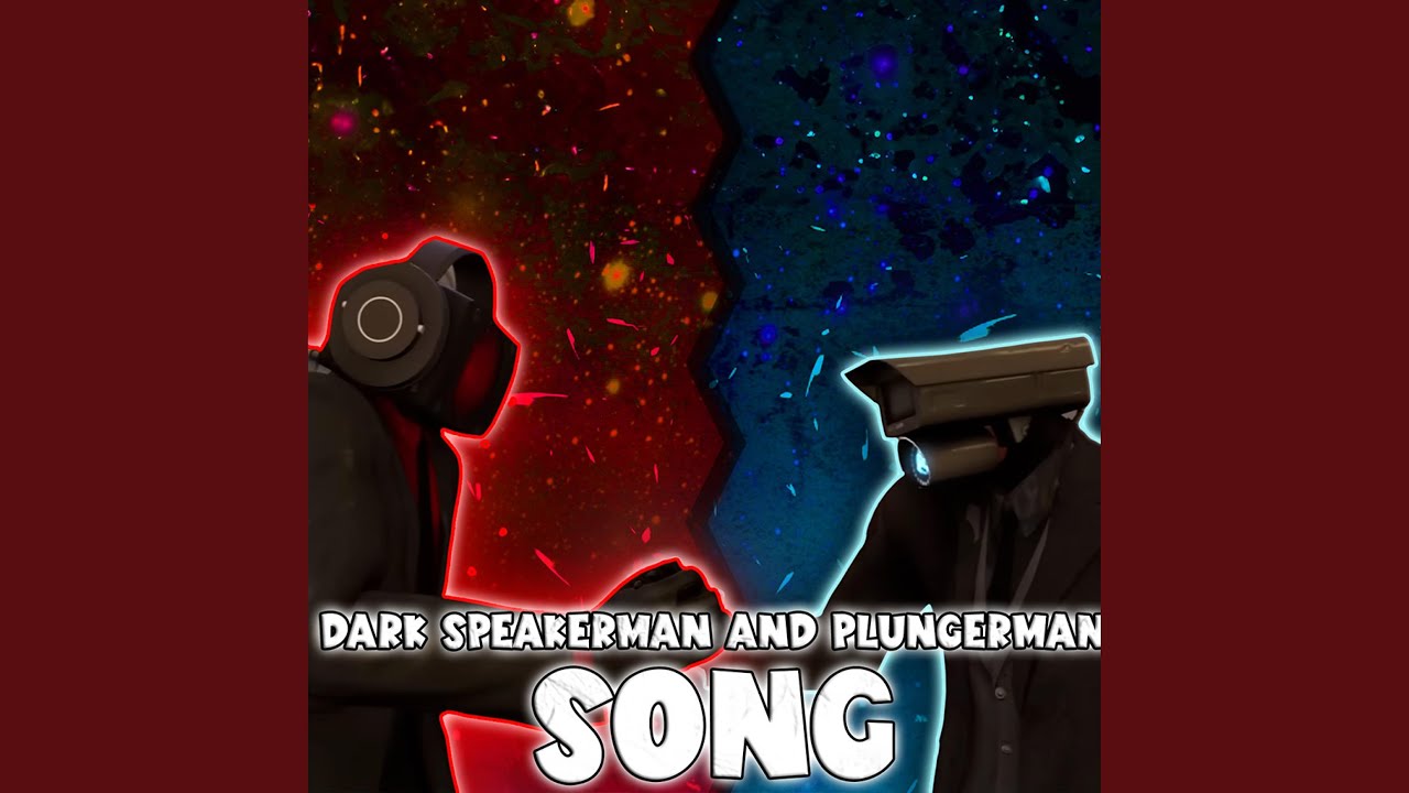 DARK SPEAKERMAN X PLUNGERMAN SONG