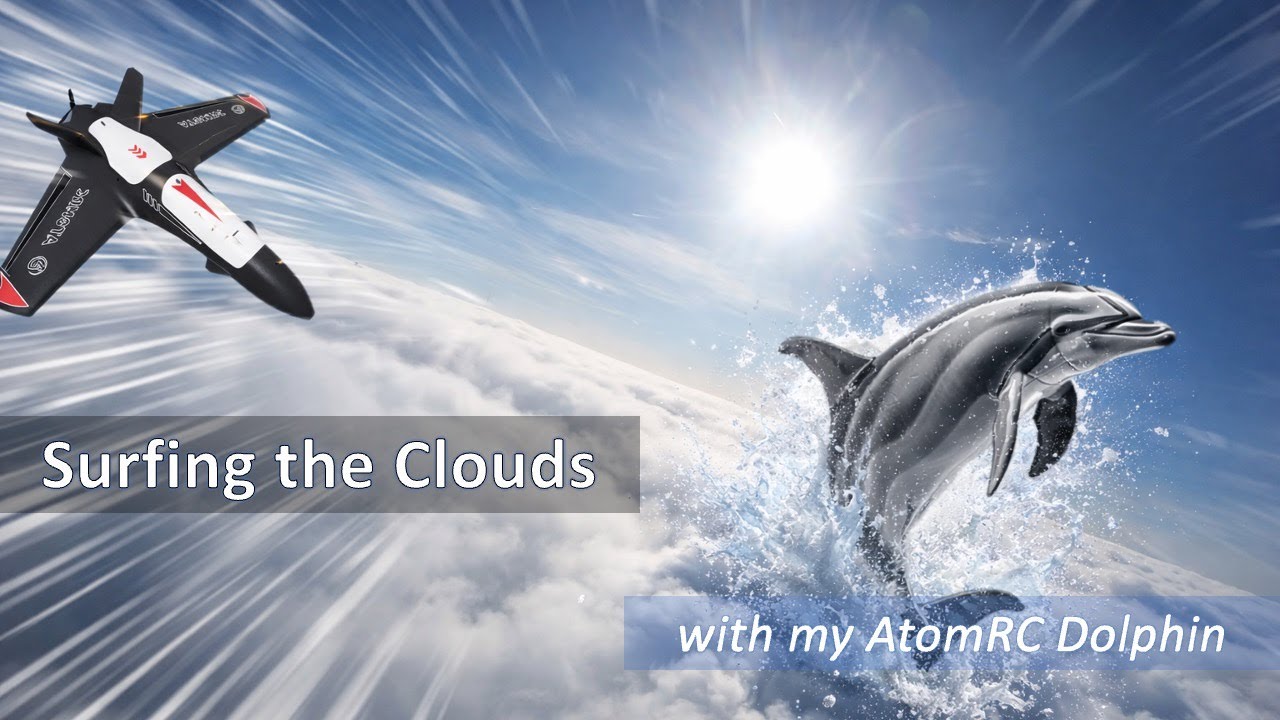 Surfing the Clouds with my AtomRC Dolphin