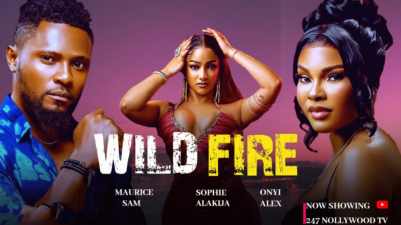 WILD FIRE - MAURICE SAM, ONYII ALEX, SOPHIE ALAKIJA, Latest 2026 Nigerian Movie
