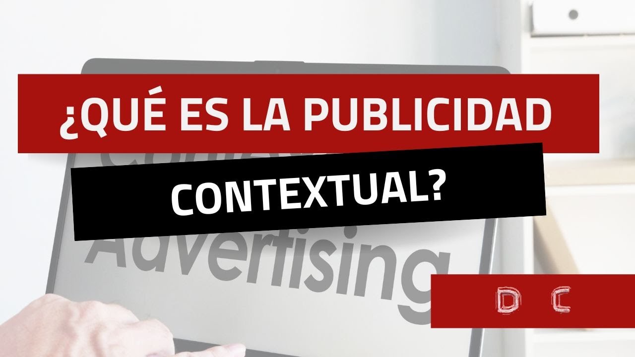 ¿Qué es la Publicidad Contextual?